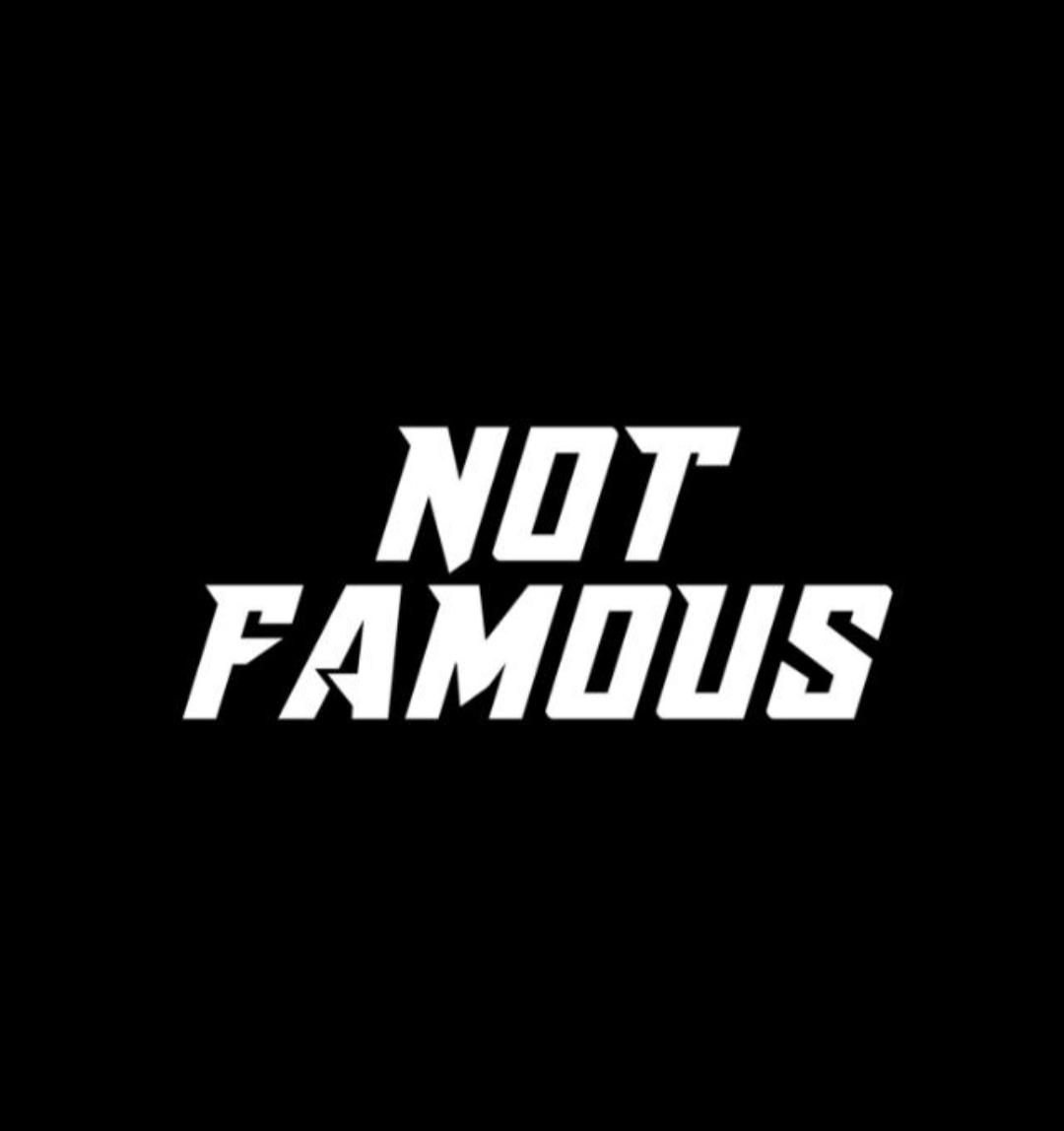 NOT FAMOUS